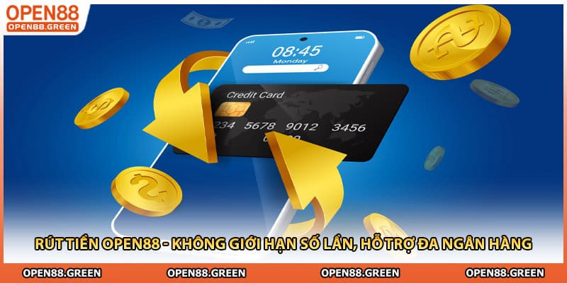 Rút Tiền Open88 - Không Giới Hạn Số Lần, Hỗ Trợ Đa Ngân Hàng