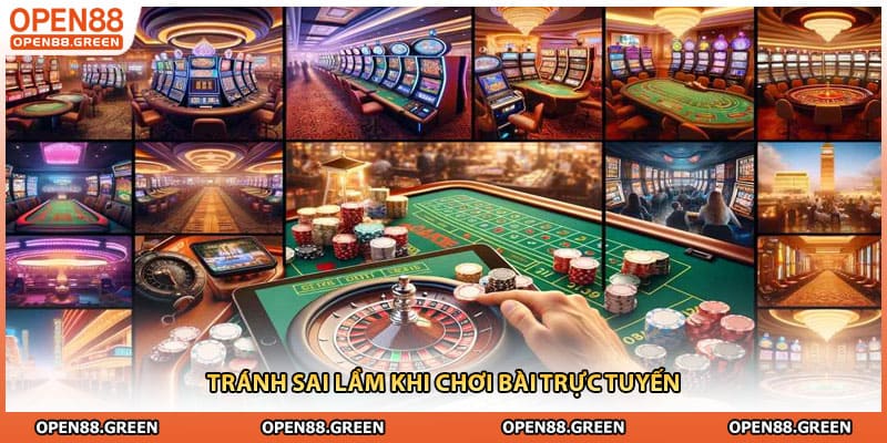 Tránh sai lầm khi chơi bài trực tuyến